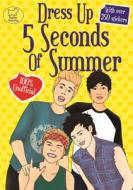 Dress Up 5 Seconds of Summer di Buster Books edito da MICHAEL OMARA BOOKS