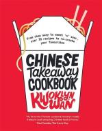 Chinese Takeaway Cookbook di Kwoklyn Wan edito da Quadrille Publishing Ltd
