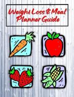 Weight Loss & Meal Planner Guide: Active Journal Notebook Planner for Women or Girls Wanting to Lose Weight, Slim Down a di Gina's Attic Publications edito da INDEPENDENTLY PUBLISHED