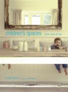 Children's Spaces 0-10 di Judith Wilson edito da Ryland, Peters & Small Ltd