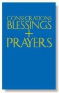 Consecrations, Blessings And Prayers di Sean Finnegan edito da Canterbury Press Norwich