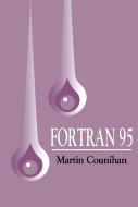 Fortran 95 di Martin Counihan edito da Taylor & Francis Ltd