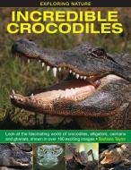 Exploring Nature: Incredible Crocodiles di Barbara Taylor edito da Anness Publishing