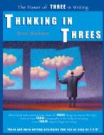 Thinking in Threes: The Power of Three in Writing di Brian Backman edito da PRUFROCK PR