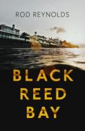 Black Reed Bay di Rod Reynolds edito da Orenda Books