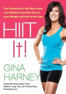 Hiit It!: The Fitnessista's Get More from Less Workout and Diet Plan to Lose Weight and Feel Great Fast di Gina Harney edito da DEMOS HEALTH