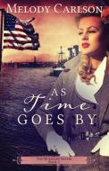 AS TIME GOES BY di Melody Carlson edito da WHITEFIRE PUB