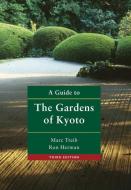 A Guide to the Gardens of Kyoto di Marc Treib, Ron Herman edito da Oro Editions