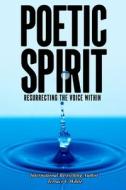 Poetic Spirit: Resurrecting the Voice Within di Terrace White edito da STEINER BOOKS