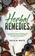 Herbal Remedies di Felix M. White edito da Maria Fernanda Moguel Cruz