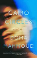 Cairo Circles di Doma Mahmoud edito da UNNAMED PR