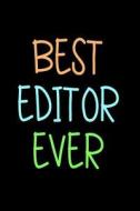 Best Editor Ever: Funny Appreciation Gifts for Editors (6 X 9 Lined Journal)(White Elephant Gifts Under 10) di Dartan Creations edito da Createspace Independent Publishing Platform