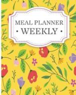 Weekly Meal Planner: This Is the Perfect Your Meal Plan, Meal Idea and Shopping List for Tracking & Managing Your Meal with Those You Care di 4u Journals edito da Createspace Independent Publishing Platform