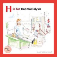 H is for Haemodialysis di Simon Howell, Sue Roche, Anita Howell edito da LIGHTNING SOURCE INC