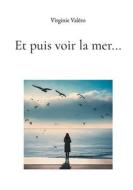 Et puis voir la mer... di Virginie Valéro edito da Books on Demand