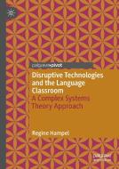Disruptive Technologies And The Language Classroom di Regine Hampel edito da Springer Nature Switzerland Ag