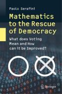 Mathematics to the Rescue of Democracy di Paolo Serafini edito da Springer International Publishing