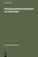 Programmierübungen in FORTRAN edito da De Gruyter
