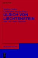 Ulrich Von Liechtenstein: Leben - Zeit - Werk - Forschung edito da Walter de Gruyter