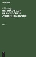 Beiträge zur praktischen Augenheilkunde, Heft 2, Heft 2 di J. Hirschberg edito da De Gruyter