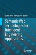 Semantic Web Technologies for Intelligent Engineering Applications edito da Springer International Publishing