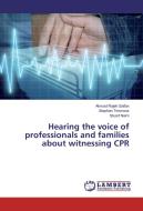 Hearing the voice of professionals and families about witnessing CPR di Ahmad Rajeh Saifan, Stephen Timmons, Stuart Nairn edito da LAP Lambert Academic Publishing
