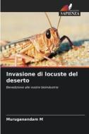 Invasione di locuste del deserto di Muruganandam M edito da Edizioni Sapienza