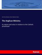 The Anglican Ministry di John Henry Newman, Arthur Wollaston Hutton edito da hansebooks