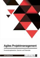 Agiles Projektmanagement. Anwendungsbereiche, Grenzen und Potenziale di Anonym edito da GRIN Verlag