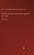 Memories of Canada and Scotland; Speeches and Verses di Duke of John Douglas Sutherland Campbell Argyll edito da Outlook Verlag