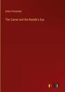 The Camel and the Needle's Eye di Arthur Ponsonby edito da Outlook Verlag