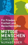Mutige Menschen. Für Frieden, Freiheit und Menschenrechte di Christian Nürnberger edito da Gabriel Verlag