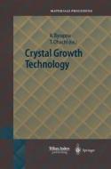 Crystal Growth Technology di Kullaiah Byrappa, Tadashi Ohachi, T. Ed Ohachi edito da Springer-verlag Berlin And Heidelberg Gmbh & Co. Kg