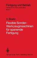 Flexible Sonder-Werkzeugmaschinen für spanende Fertigung di V. Boetz edito da Springer Berlin Heidelberg