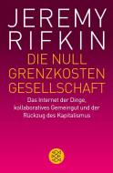 Die Null-Grenzkosten-Gesellschaft di Jeremy Rifkin edito da FISCHER Taschenbuch