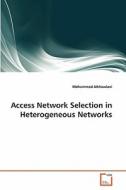 Access Network Selection in Heterogeneous Networks di Mohammed Alkhawlani edito da VDM Verlag