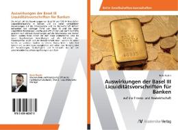 Auswirkungen der Basel III Liquiditätsvorschriften für Banken di Boris Nazim edito da AV Akademikerverlag