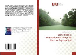 Biens Publics Internationaux : Pays du Nord vs Pays du Sud di Jossy Manzenza Tsede edito da Éditions universitaires européennes