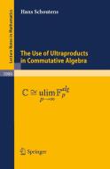 The Use of Ultraproducts in Commutative Algebra di Hans Schoutens edito da Springer-Verlag GmbH