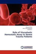 Role of Viscoelastic Hemostatic Assay In Severe Trauma Patients di Bhaumik Shah, Asok Mukhopadhyay, Arulselvi S. edito da LAP Lambert Academic Publishing