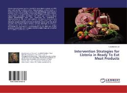 Intervention Strategies for Listeria in Ready To Eat Meat Products di Natasha Bangel edito da LAP Lambert Academic Publishing
