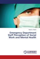 Emergency Department Staff Perception of Social Work and Mental Health di Natasha Stepka edito da LAP Lambert Academic Publishing