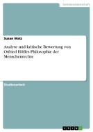 Analyse Und Kritische Bewertung Von Otfried H Ffes Philosophie Der Menschenrechte di Susan Matz edito da Grin Publishing