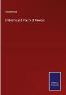Emblems and Poetry of Flowers di Anonymous edito da Salzwasser-Verlag