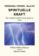 Spirituelle Kraft di William Walker Atkinson, Edward E. Beals edito da Books on Demand