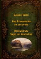 Vom Schwanenritter bis zur Loreley - Rheinländische Sagen und Geschichten di Heinrich Pröhle edito da Books on Demand