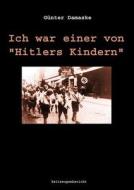 Ich war einer von Hitlers Kindern di Günter Damaske edito da Books on Demand