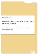 Das Phänomen Zeit im Geflecht von Chaos, Ordnung, Entropie di Bernhard Huwer edito da Diplom.de