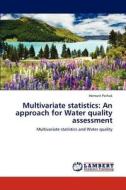 Multivariate statistics: An approach for Water quality assessment di Hemant Pathak edito da LAP Lambert Academic Publishing