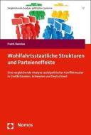 Wohlfahrtsstaatliche Strukturen und Parteieneffekte di Frank Bandau edito da Nomos Verlagsges.MBH + Co